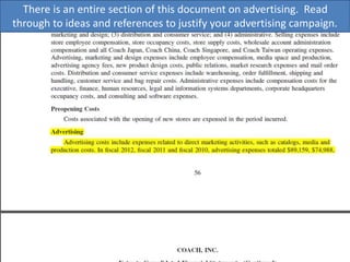 There is an entire section of this document on advertising. Read
through to ideas and references to justify your advertising campaign.
 