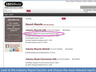 Look to the Industry Report Section and choose the most relevant report.
 