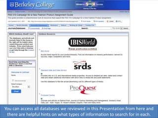 You can access all databases we reviewed in this Presentation from here and
there are helpful hints on what types of information to search for in each.
 