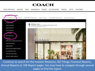 Continue to search for the Investor Relations, SEC Filings, Financial Reports,
Annual Reports or 10K Report pages. You may have to navigate through several
pages to find the report.
 