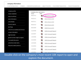 Double click on the company’s most recent 10K report to open and
explore the document.
 