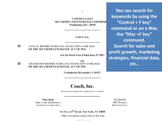 You can search for
keywords by using the
“Control + F key”
command or on a Mac
the “Mac +F key”
command.
Search for sales and
profit growth, marketing
strategies, financial data,
etc..
 