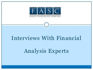Interviews With Financial
Analysis Experts

 