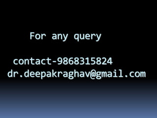 For any query
contact-9868315824
dr.deepakraghav@gmail.com
 
