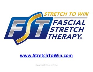 www.StretchToWin.com	
  
Copyright	
  (c)	
  2014	
  Stretch	
  to	
  Win,	
  LLC	
  
 