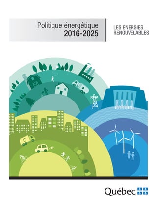 Politique énergétique
2016-2025
LES ÉNERGIES
RENOUVELABLES
ES30-40-1502
 