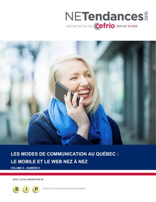 LES MODES DE COMMUNICATION AU QUÉBEC :
LE MOBILE ET LE WEB NEZ À NEZ
VOLUME 6 – NUMÉRO 5
AVEC LA COLLABORATION DE
 