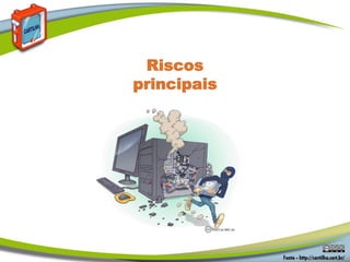 Riscos
principais
 