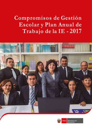 Compromisos de Gestión
Escolar y Plan Anual de
Trabajo de la IE - 2017
 
