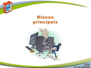 Riscos
principais
 