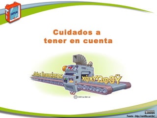 Cuidados a
tener en cuenta
 