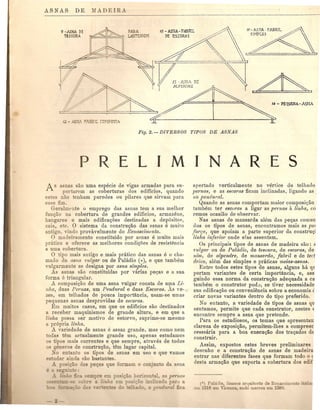 9 -ASNA DE
T£~{JURA
PAQ.II
~ LAN ERNTM
fO -ASNA-FABRlL
DE cSCORAS
13 -J-,5NA DE
ALPENDRE
ff-I~~S FAB~
'~
.'%~
I,~
PRELl MI
As asnas sac uma especie de vigas armadas para su-
portarem as coberturas dos edificios, qnando
estes nao tenham paredes ou pilares que sirvam para
es e fim.
Geralmrnte 0 emprego das asnas tern a sua melhor
fun<;ao na cobertura de grandes edificios, armazens,
hangares e mais edifica<;<Jes destinadas a dep6sito~,
cais,. etc. 0 sistema da constru<;ao das asnas e muito
antigo vindo provavelmente do Renascimento.
o madeiramento constituido pOI' asnas e muito mais
pratico e ofereee as melhores condi<;oes de resistencia
a uma cobertura.
o tipo mais antigo e mais prittico das asnas e 0 cha-
mado da asna v~dgar ou de Paladio (0.,), e que tamMm
vulgarmente se designa pOI' asna simples.
As asnas sac constituidas pOl' varias pe<;as e a sua
forma e triangular.
A composi<;ao de uma asna vulgar consta de Ulpa Ii-
nha, duas Pernas, urn Pendw'al e duas Esc07'as. As Ye-
zes, em telhados de pouca importfincia, usam-se umas
pequenas asnas desprovidas de escoras.
Em muitos casos, em que os edificios sac destinados
a reeeber maquinismos de grande altura, e em que a
linha possa ser motivo de estorvo, suprime-se mesmo
a pr6pria linlza.
A variedade de asnas e assaz grande, mas como nem
todas t~m actualmente grande uso, apenas estudamos
os tipos mais correntes e que sempre, atraves de todos
os generos de constru<;;ao, tern lugar capital.
~ 0 entanto os tipos de asnas em uso e que vamos
estudar ainda sac bastantes.
A. posic;ao das peQas que formam 0 eonjunto da asna
:efmill €:
Lea ~em re em posil;ao horizontal a pernCls
::-e linn em o:i ao . elinadu para a
ural fica
NARES
apertado vertiealmente no vertice do telhauo
pernas, e as escoretS ficam inclinadas, ligan do as:
ao pendural.
Quando as asnas comportam maior composi<;ao
tambem tel' escoras a ligar as peTnas it linha, co
remos ocasiao de observar.
Nas asnas de mansarda alem das pe<;as comun
dos os tipos de asnas, encontramos mais as pel
forya, que apoiam a parte superior da construQl
lillha h1;ferior onde elas assentam.
Os prineipais tipos de asnns de madeira sao: s
ndgm' ou de Paladio, de tesoum, de escoms, de
nim, de alpendre, de mansarda, fab7'il e de teet
d1'ico, alem das simples e pratieas meias-asnas.
Entre todos estes tipos de asnas, alguns hit qu
portam variantes de eerta importfineia, e, ass
guindo essa norma da eonstru<;;,aoadequada a ca
tambem 0 eonstrutor pod~, se tiver neeessidade
sua edificaC;aoou convenieneia sobre a economia c
erial' novas variantes dentro do tipo preferido.
No entanto, a variedade de tipos de asnas qu
sentamos, permite que cada construtor, nestes E
encontre sempre a asna que pretende.
Para os estudiosos, os temas que apresentan:
clareza de exposiQao, permitem-lhes a compreer
eesssaria para a boa execu<;;ao dos traQados da
construir.
Assim, expostos estes breves preliminares
clesenho e a eonstruQao de asnas de madeira
entrar nas diferentes fases que formam todo 0 (
desta armaQao que suporta a eobertura dos edif
l" PailiUio, famoso arquiteeto do Reuasciwcn 0 itali3J
em 151 em Yicenz.a onde morreu em 15S0,
 