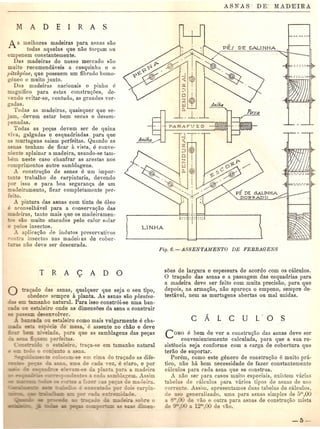 A s melhores madeiras para almus sao
todas aquelas que nao tor~alll ou
empenem constantemente.
Das madeiras do nosso mercado sito
muito recomendaveis a casquinha e 0
pitchpine, que possuem urn fibrado homo-
<teneo 0 muito junto.
D<1s madeiras nacionais 0 pinho e
magnifico para estas constru<;oes, de-
yendo evitar-se, contudo, as graudes vel'-
audas.
'rodas as madeiras, quaisquer que se·
jam, ·devem estar bep} secas e desem-
Ienadas.
Todas as pe<;as devem ser de quina
n-a, galgaJas e esquadriadas. para que
a murtagens saiam perfeitas. Quando as
asnas tenham de fical' a ,'ista, e conve-
niente aplainar a madeira, usando-se tam-
hem neste caso chanfrar as arestas nos
eomprimentos entre samblagens.
A constru<;ao de asnas e um impor-
ante trabalho de carpintaria, devendo
or isso e para boa seguran<;a de um
adeirumento, ficar completamonte per-
:-ei o.
A pintura das asnas com tintade 6leo
e uronselhavel para a conserva~ao das
deiras, tanto mais que osmadeiramen-
• - ao muito atacados pelo calor solar
elos insectos .
•. aplica<;ao de indutos presen-ativos
:ra insectos nas mad,eilas de coher-
a nuo deve ser descurada.
o a<;ad0 das asnas, qualquer que seja 0 seu tipo,
obedece sempre it planta. As asnas san plantea-
tamanho natural. Para isso constr6i-se uma ban-
o estaleiro onde as dimensoes da asna a construir
desenvolver.
ou e taleiro como mais vulgarmente e cba-
e: ecie de- mesa, -e assente no chao e deve
" ada, para que as samblagens das pe<;as
• er ei
•~_ i) e" eiro
e-=: :0 a
--;: cO}.
tra<;a-se em tamanbo natural
na.
-_e em cima do tTa<;adoas dife-
a a de cada ,ez e claro, e pOI'
-_e lan-' para a madeira
blagem. A im
de madeira.
:' ~ oi carpin-
=> -
soes de largura e espessura de acordo com os calculos.
o tra<;ado das asnas e a passagem das esquadrias para
a_ma,deira dove _ser feito com muitaprecisao, para que
depois, na arma~ao, nao apare<;a 0 eUlpeno, sempre de-
testavel, nem as. murtagens abertas ou mal unidas.
COMO e bem de vel' a constru~ao das asnas deve ser
convenientemente calculada, para que a sua re-
sistencia seja conforme com a carga de cobertura que
terao de suportar.
Porem, como este genera de construv~lO e muito pdt-
tico, nao ha bem necessidade de fazer constantemente
calculos para rada asna que se construa.
A nao ser para casos muito especiais, existem varias
tabelas de caJculos para varios tipos de asnas de uso
corrente. Assim, apresentamos duas tabeJas de cMculos,
de uso <teneralizado, uma para asnas simples de 5tll
,OO
u.r de ,ao e outra para asnas de constru<;ao mista
12 00 de "ao.
 