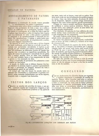 ~_~-o DE PATINS 
ARE S 
c;:io da escada vamos pro ceder 
~~ill:.a:::::~e:lt,o do patins e patamares. 
- --;:-__ :: solho flcam a condizer com 0 assoa-en 
0 de toda a casa: se 0 solho a 
=' '" 'ca~o for it portuguesa, tambam 0 solho 
- _ . portuguesa, se 0 solho de toda a cas a for 
o patins 0 solho a it inglesa. lsto a assim 
::nonia de toda a obra quanto a qualidade 
. '" e de aperfeiQoamento e execugao do tra- 
- "s.oalhamento it inglesa 0 patim pode com-soTho 
encabeirado ou simplesmente a encher, 
ares dependencias. 
~~:: c: es. do solho dos patins com 0 ultimo degrau 
...,.::..•0 confinante, pode fazer-se a meio-jio ou poren- 
• . 0 nos pa,imentos assoalhados it inglesa, e pOI' 
'. - ou pOl' chanfro nos solhos it portuguesa. Na fl- 
23 mo tramos as diferentes formas de ligaQao dos 
So com os patins e as superficies assoalhadas. Na 
22 ,emos em pormenor 0 assoalhado de urn patim 
o rodapa assente. Para se obter bom resultado 
-;: -0 0 este trabalho basta a boa compreensao de todo 
do e a boa execugao da obra. . 
P a a construQao do pavimento dos patamares 0 caso 
",' . ar ao dos patins. 
A. junQao do soalho com os ultimos degraus dos lan-s 
obedece as mesmas regras e, quanto a generalidade 
e do 0 pavimento do patamar, teremos em vista 0 
"S alhamento geral de urn edificio. o rodape que vem dos lanQos da ascada entra no 
ar sem sobressalto e, contornando os portais e se-a 
pelas restantes dependeneias que se The seguem, 
e odo 0 conjunto com harmonia. 
ECTOS DOS LAN<;'OS 
Q--u:>o as escadas SaDprovidas de tosco, 0 que ge- 
_ - en e sucede nas construg5es vulgares, e que 
- 'I os nos Preliminares (Cade1-non. ° 3), aplica-se 
urn tecto, tanto sob os lan<;os, como sob os patins. Este 
tecto tanto pode ser um revestimento de madeira pregado 
ao tosco, como um tecto estucado, de placas de eatafe 
ou de fasquiado. Quando a escada atinge determinada 
categoria tem estes tectos tambam grande apresenta<;ao. 
Chegam as vezes a possuir caprichosa ornamentaQao 
de molduras e outros motivos artisticos. Porem, se a 
escada serve uma edificaQao pobre os seus tectos sao 
de uma grande simplicidade. 
Nos vestibulos de entradas de bons edificios sao estes 
tectos muitas vezes construidos em madeiras preciosas 
e com requintes de boa carpintaria. 
No nosso Caderno sobre tectos, daremos desenvolvido 
estudo sobre este genero de trabalhos. 
Os tectog dos patarnares sao geralmente confundidos 
com os tecto:> de tada a eclificat;:i.o,yariando s6 as vezes 
de ornament;tQao. 
Para 0 bom resultado do aspecto dos teetos, dos lan- 
QOSe .dos patins, e sempre conveniente que 0 guarda- 
-chapim flque urn pouco mais baL'w, pelo menos orn,Ol 
ou om ,02 de que 0 tecto. Forma-se assim urn bonito 
friso de madeira, que depois de pintado e de bonito efeito. 
No estudo do guarda·chapim (Caderno n.O 3)aeentuamos 
o caso da altura deste importante motivo das eseadas 
vulgares e das eseadas it f1·ancesa. 
Do Jado das paredes que formam a caixa da eseada 
concordam os tectos com os eu paramentos, formando 
sanca se sao de estuque ou liO'am a aba lisa ou moldu-rada 
se sao de madeira. 
CO~I os Acaha~nto8 d~$ Eseaaas damos pOl' esgotada 
a materia respei:an e a constru~ao de escadas de 
madeira. Demos ,ario trayados com todos os esclare-cimentos 
precisos, que, cremos, sao os mais necessarios 
e uteis a constru~o da nossa casa no tempo presente. 
Apresentamos os estudo preliminares destas constru-goes 
com todos os pormenores relativos aos tra~ados 
e it execuQao das obra8 e, finalizando, apresentamos os 
seus acabamentos. 
I 
.1~1t: ,Jt> ~n ~e'r Ii 
I .' C· - -,.~ 
 