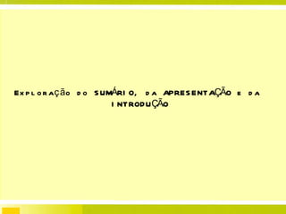 Exploração do SUMÁRIO, da APRESENTAÇÃO e da  INTRODUÇÃO 