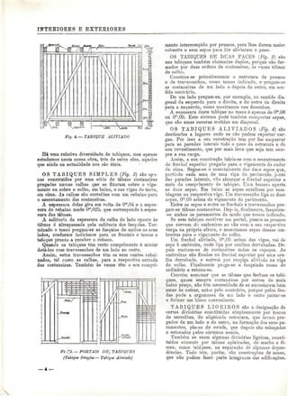 INTEKIORES E EXTERIOEES 
Fig. 4.—TABIQUE ALIVIADO 
Há nma relativa diversidade de tabiques, mas apenas 
estudamos nesta nossa obra, trôs de entre eles, aqueles 
que ainda na actualidade nos são úteis. 
OS TABIQUES SIMPLES (Fig. S) são apa-nas 
construídos por uma série de tábuas costaneiras 
pregadas numas calhas que se fixaram sobre o viga-mento 
ou sobre o solho, em baixo, e nas vigas do tecto, 
9in cima. As calhas são serrat'5es com um rebaixo para 
o assentamento das costaneiras. 
A espessura delas gira em volta de Om,04 e a espes-sara 
do rebaixo mede Om,025, que corresponde à espes-sura 
das tábuas. 
A saliência da espessura da calha do lado oposto às 
tábuas ó ultrapassada pela saliência das fasquias. Ter-minado 
o tosco pregam-se as fasquias de ambos os seus 
lados, conforme indicámos para os frontais e temos o 
tabique pronto a receber o reboco. 
Quando os tabiques têm certo comprimento é íeister 
dotá-los com travessanhos de um lado ao outro. 
Assim, estes travessanhos têm os seus cantos rebai-xados, 
tal como as calhas, para a respectiva entrada 
das costaneiras. Também às vezes têm o seu compri-i,.:."&.— 
POETAIS DE;, TABIQUES 
(Tabique Simples— Tabigue Aliviado) 
mento interrompido por prumos, para lhes darem maior 
robustês e com aspas para lhe aliviarem o peso. 
OS TABIQUES DE DUAS FACES (Fig. 2) são 
uns tabiques também chamados duplos, porque são for-mados 
por duas ordens de costaneiras. às vezes tábuas 
de solho. 
Constroe-se primeiramente a estrutura de prumos 
e de travessanhos, como temos indicado, e pregam-se 
as costaneiras de um lado e depois do outro, em sen-tido 
contrário. 
De um lado pregam-se, por exemplo, no sentido dia-gonal 
da esquerda para a direita, e do outro da direita 
para a esquerda, como mostramos nos desenhos. 
A espessura deste tabique no tosco é apenas de 0™,08 
ou Om,09. Este sistema pode também comportar aspas, 
que são umas escoras metidas em diagonal. 
OS TABIQUES ALIVIADOS (Fig. 4) são 
destinados a lugares onde se não podem suportar car-gas. 
Por isso a sua construção tem por fim empurrar 
para as paredes laterais todo o peso da estrutura e do 
seu revestimento, que por mais leve que seja tem sem-pre 
a sua carga. 
Assim, a sua construção inicia-se com o assentamento 
do frechai superior pregado para o vigamento do andar 
de cima. Segue-se o assentamento das duas aspas que, 
partindo cada uma de uma viga do pavimento, junto 
das paredes laterais, vão alcançar o frechai superior a 
meio do comprimento do tabique. Uma boneca aperta 
as duas aspas. Em baixo as aspas entalham por sam-blagens 
na respectiva viga. Um travessanho liga as duas 
aspas, Om,05 acima do vigamento do pavimento. 
Entre as aspas e entre os frechais e travessanhos pre-gam- 
se tábuas costaneiras. Depc-is, finalmente, fasquiam- 
-se ambos os paramentos do modo que temos indicado. 
Se este tabique contiver um portal, pomos os prumos 
que servem do ombreiras ao vão com a sua respectiva 
verga na própria altura, e assentamos aspas dessas om-breiras 
para o vigamento do solho. 
Um frechai aliviado, Om,05 acima das vigas, vai da 
aspa à ombreira, onde liga por orelhas derrabadas. De-pois 
enchem-se de costaneiras todos os espaços. As 
ombreiras são fixadas no frechai superior por uma ore-lha 
derrabada, e entram por respiga aliviada na viga 
do solho. Finalmente prega-se o fasquiado como de 
ordinário e reboca-se. 
Convém acentuar que as tábuas que fecham os tabi-ques. 
quase sempre costaneiras por serem do mais 
baixo preço, não têm necessidade de se encostarem bem 
umas às outras, antes pelo contrário, porque pelas fen-das 
pode a argamassa de um lado e outro juntar-se 
e formar um bloco conveniente. 
TABIQUES LIGEIROS são a designação de 
certas divisórias constituídas simplesmente por toscos 
de serrafões, de aligeirada estrutura, que levam pre-gados 
de um lado e do outro, na formação dos seus pa-ramentos, 
placas de estafe, que depois são esboçadas 
e estucadas pelos sistemas usuais. 
Também se usam algumas divisórias ligeiras, consti-tuídas 
somente por tábuas aplainadas, de macho e fê-mea, 
como tabiques, na separação de algumas depen-dências. 
Tudo isto, porém, são construções de acaso, 
que não podem fazer parte integrante das edificações. 
— 4 
 