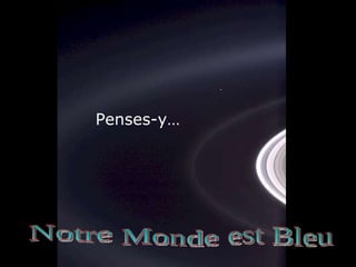 Penses-y… est Bleu Monde Notre 
