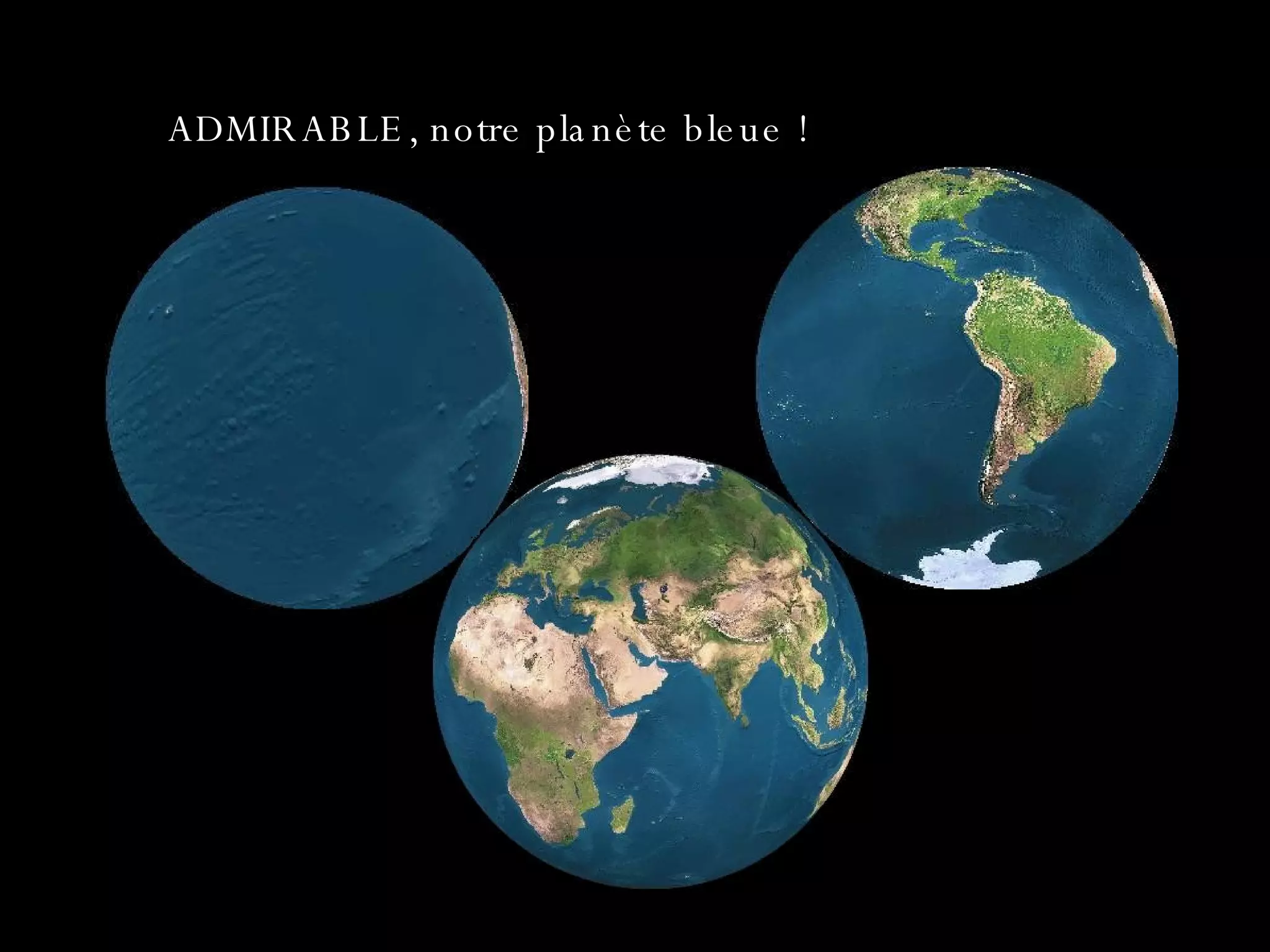ADMIRABLE, notre planète bleue ! 