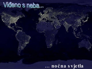 …  noćna svjetla Viđeno s neba... 