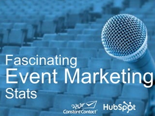 Fascinating
Event Marketing
Stats
 