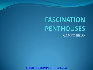 CAMPO BELO




CORRETOR OLIMPIO – (11) 9536-4198
 
