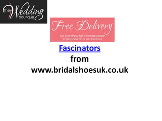 Fascinators
         from
www.bridalshoesuk.co.uk
 