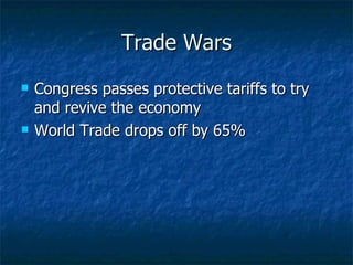 Trade Wars Congress passes protective tariffs to try and revive the economy  World Trade drops off by 65% 