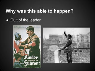Why was this able to happen? 
● Cult of the leader 
 