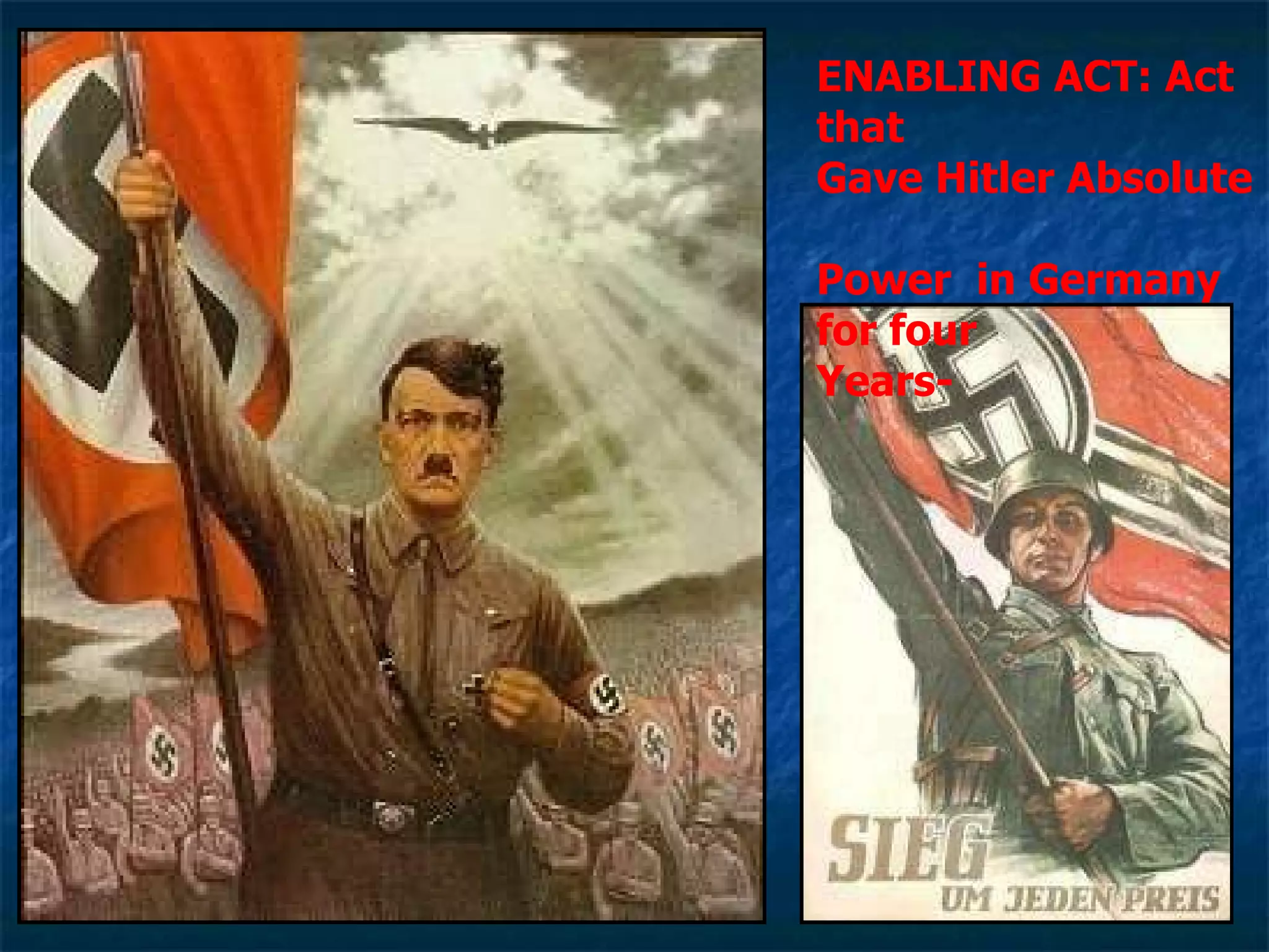 ENABLING ACT: Act that  Gave Hitler Absolute  Power  in Germany for four  Years- 