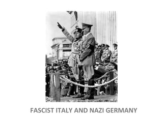 FASCIST ITALY AND NAZI GERMANY
 