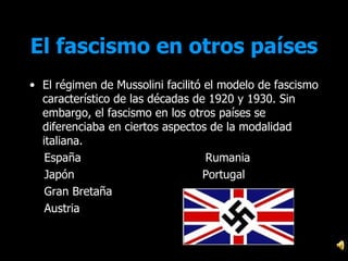 El fascismo en otros países   ,[object Object],[object Object],[object Object],[object Object],[object Object]