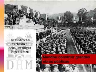 Mandou construir grandes
obras públicas
 