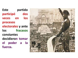 Este partido
participó dos
veces en los
procesos
electorales y ante
los fracasos
constantes
decidieron tomar
el poder a la
fuerza.
 