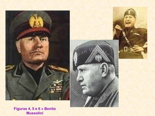 Figuras 4, 5 e 6 » Benito Mussolini 