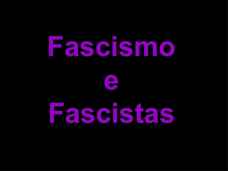 Fascismo e Fascistas 