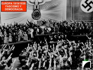 EUROPA 1919/1939: FASCISMO Y  DEMOCRACIA 