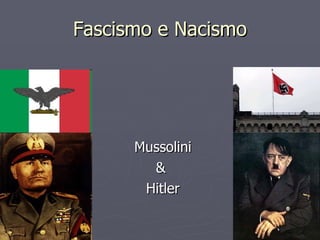 Fascismo e Nacismo Mussolini & Hitler 