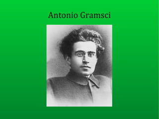 Antonio Gramsci
 