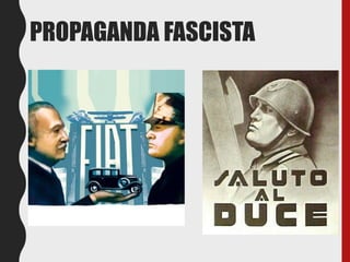 PROPAGANDA FASCISTA
 