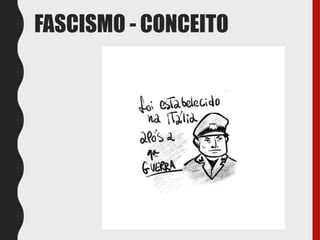 FASCISMO - CONCEITO
 