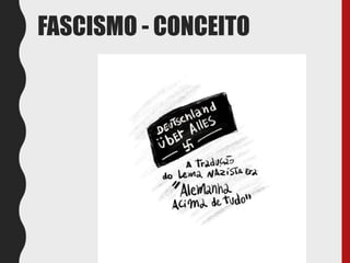 FASCISMO - CONCEITO
 