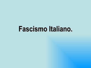 Fascismo Italiano. 