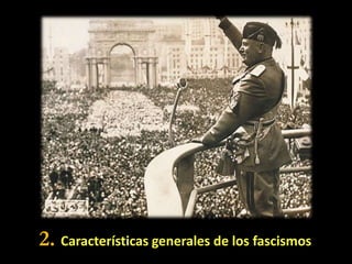 2. Características generales de los fascismos

 