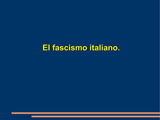 El fascismo italiano. 