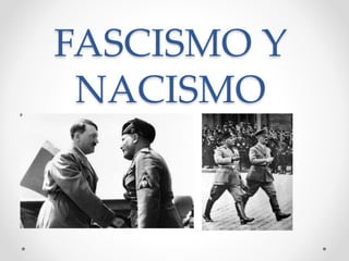 FASCISMO Y
NACISMO
 