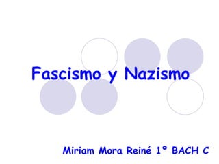 Fascismo y Nazismo



   Miriam Mora Reiné 1º BACH C
 