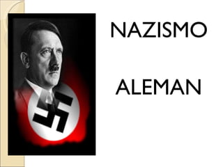 NAZISMO

ALEMAN
 