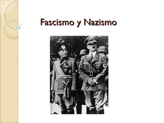Fascismo y Nazismo
 