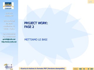 PROJECT WORK: FASE 2 METTIAMO LE BASI 1/9 ,[object Object]