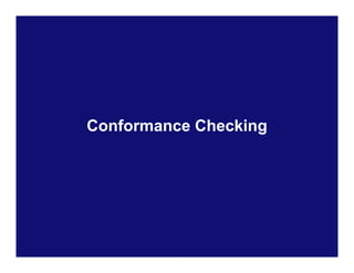 Conformance Checking




                       PAGE 36
 